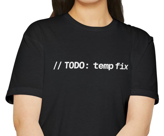 The // TODO: temp fix Tee (Unisex)